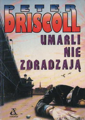 Umarli nie zdradzają. PETER DRISCOLL