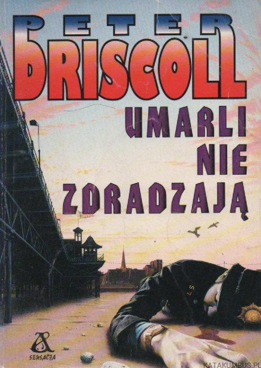 Umarli nie zdradzają. PETER DRISCOLL
