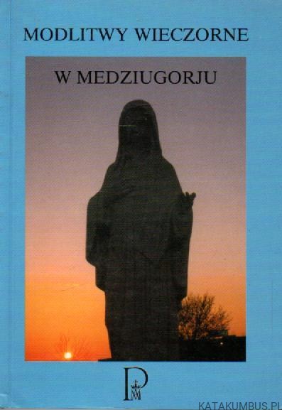 Modlitwy wieczorne w Medziugorju. PRACA ZBIOROWA
