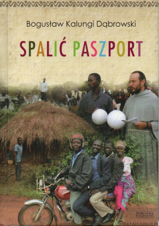 Spalić paszport. BOGUSŁAW KALUNGI DĄBROWSKI