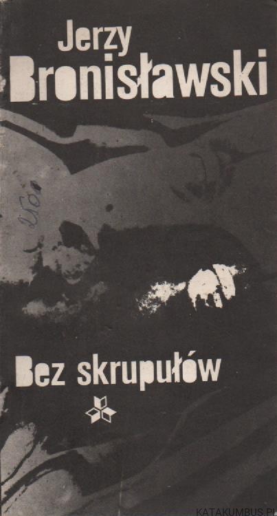 Bez skrupułów. JERZY BRONISŁAWSKI