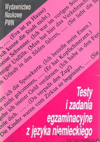 Testy i zadania egzaminacyjne z języka niemieckiego. PRACA ZBIOROWA