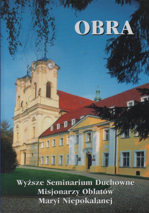 Obra. Wyższe Seminarium Duchowne Misjonarzy Oblatów Maryi Niepokalanej 1926-2001. O. JÓZEF KOWALIK OMI