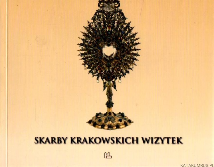 Skarby Krakowskich Wizytek. PRACA ZBIOROWA