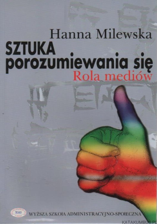 Sztuka porozumiewania się. Rola mediów. HANNA MILEWSKA