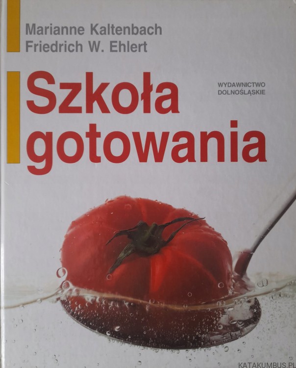 Szkoła gotowania. MARIANNE KALTENBACH, FREDRICH W. EHLERT.