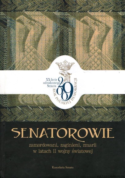 Senatorowie zamordowani, zaginieni, zmarli w latach II wojny światowej. PRACA ZBIOROWA