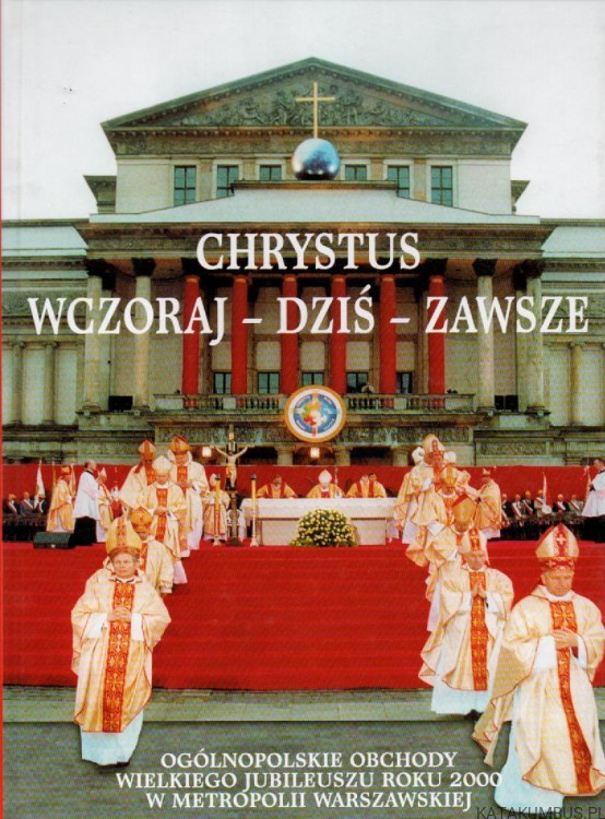 Chrystus wczoraj-dziś-zawsze. OPR. ADAM WIECZOREK