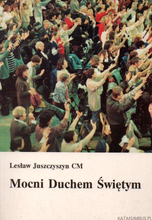 Mocni Duchem Świętym. LESŁAW JUSZCZYSZYN CM