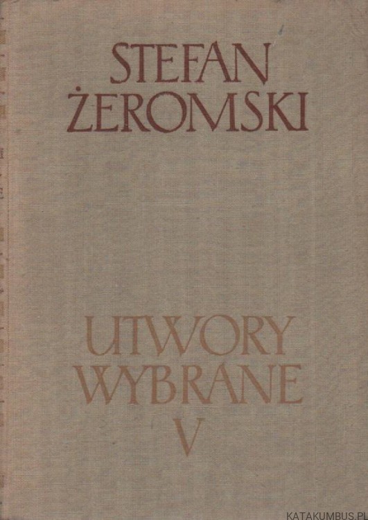 Utwory wybrane, tom 5. STEFAN ŻEROMSKI