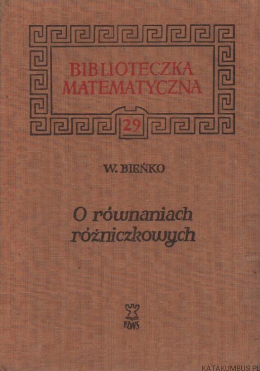 O równaniach różniczkowych. Biblioteczka matematyczna 29. WOJCIECH BIEŃKO