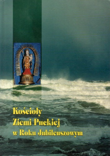 Kościoły Ziemi Puckiej w Roku Jubileuszowym. DANUTA DETTLAFF, JAN P. DETTLAFF