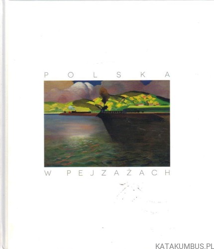 Polska w pejzażach. PRACA ZBIOROWA