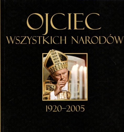 Ojciec wszystkich narodów 1920-2005. GRZEGORZ POLAK