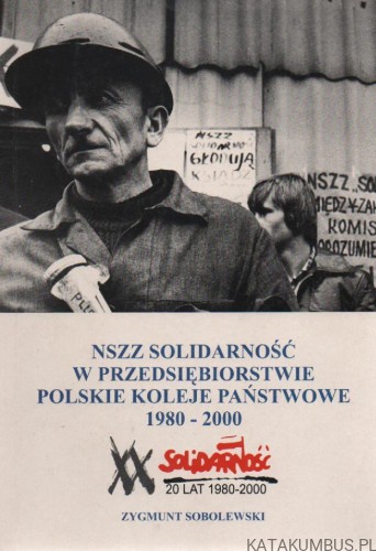NSZZ solidarność w przedsiębiorstwie Polskie Koleje Państwowe 1980- 2000. ZYGMUNT SOBOLEWSKI