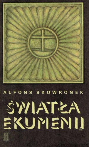 Światła ekumenii. Alfons Skowronek