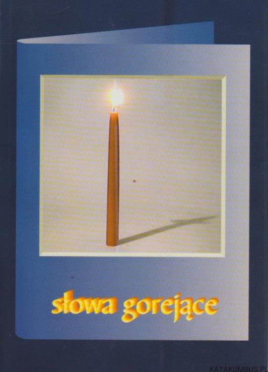 Słowa gorejące. Antologia poezji metafizycznej i konfesyjnej. Red. MARIA DUŁAWSKA