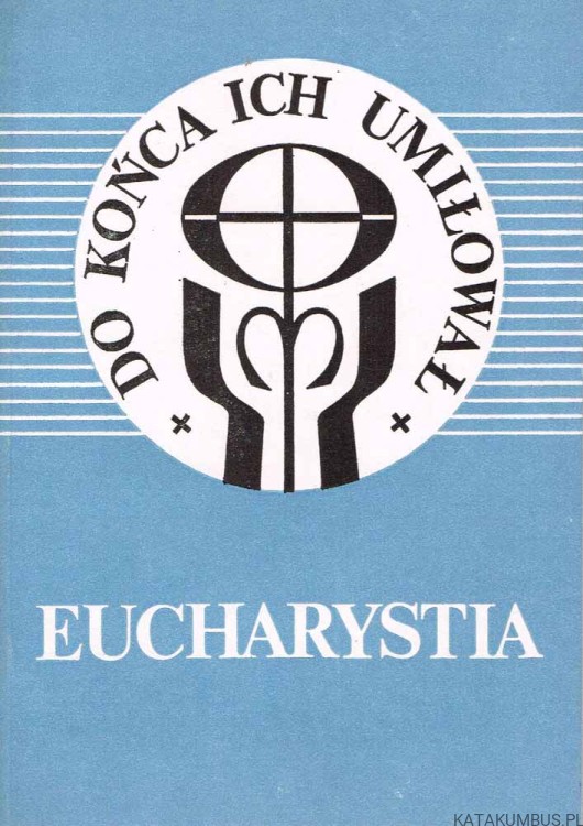 Eucharystia. Red. Ks. JAN KRUCINA
