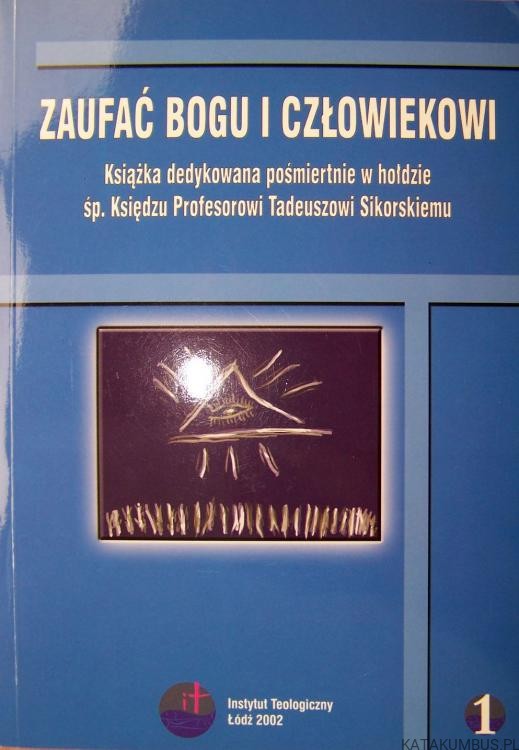 Zaufać Bogu i człowiekowi. Red. ks. STANISŁAW SKOBEL