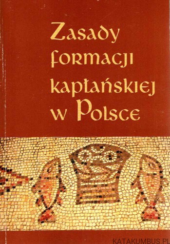 Zasady formacji kapłańskiej w Polsce. red. Karol Klauza
