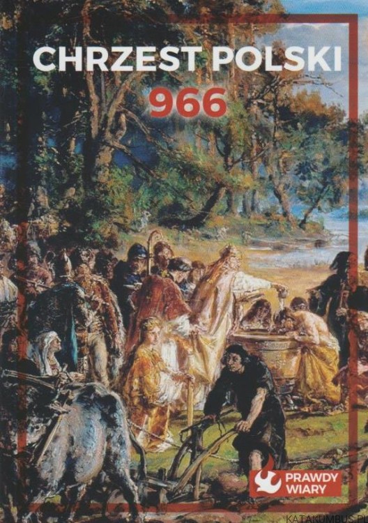Chrzest polski 966. Red. KLARA KISTELSKA-BORKOWSKA