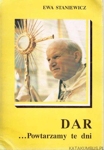 Dar… Powtarzamy te dni. Tom 1. EWA STANIEWICZ