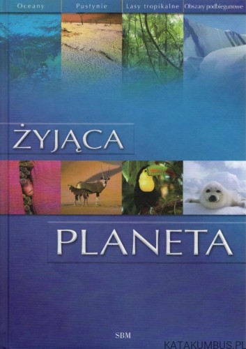 Żyjąca Planeta. PAUL BENNET, BARBARA TAYLOR