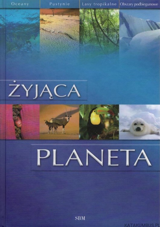 Żyjąca Planeta. PAUL BENNET, BARBARA TAYLOR