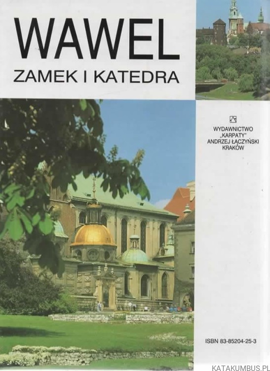 Wawel. Zamek i Katedra. PRACA ZBIOROWA