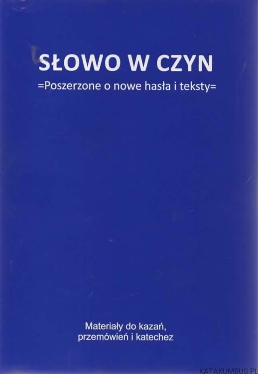 Słowo w czyn. Poszerzone o nowe hasła i teksty. Opr. ks. JAN TADEUSZ JACHYM