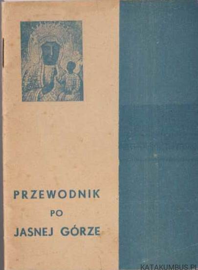 Przewodnik po Jasnej Górze. (1946r.)