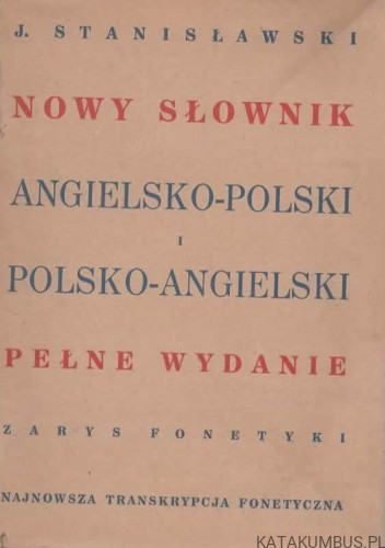 Nowy Słownik Angielsko-Polski i Polsko-Angielski. J. STANISŁAWSKI. 1947r.