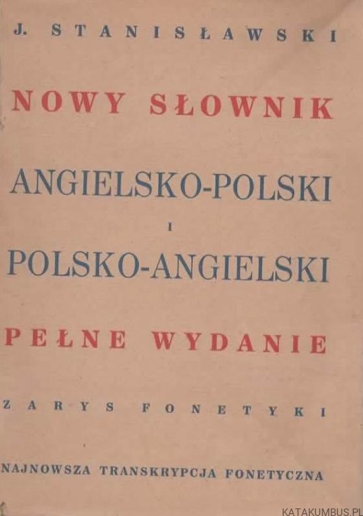 Nowy Słownik Angielsko-Polski i Polsko-Angielski. J. STANISŁAWSKI. 1947r.