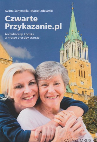 Czwarte przykazanie.pl IWONA SCHYMALLA, MACIEJ ZDZIARSKI