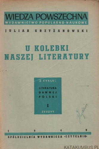 U Kolebki Naszej Literatury. JULIAN KRZYŻANOWSKI. 1946r.