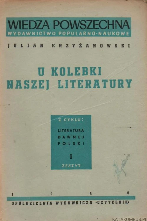 U Kolebki Naszej Literatury. JULIAN KRZYŻANOWSKI. 1946r.