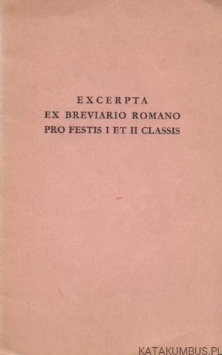 Excerpta Ex Breviario Romano Pro Festis I Et II Classis. PRACA ZBIOROWA. 1961r. (j. łaciński)