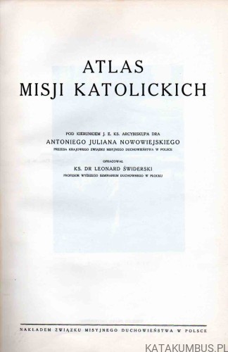 Atlas Misji Katolickich. RED. ANTONI JULIAN NOWOWIEJSKI. 1937 r.