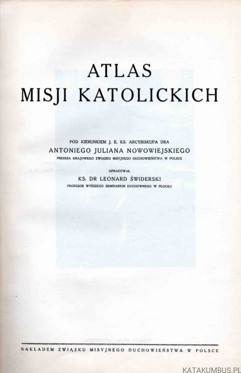 Atlas Misji Katolickich. RED. ANTONI JULIAN NOWOWIEJSKI. 1937 r.