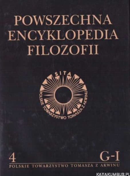 Powszechna Encyklopedia Filozofii. Tom 4 (G-I). Red. ANDRZEJ MARYNIARCZYK
