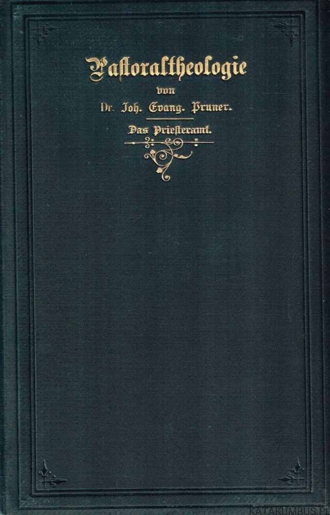 Pastoraltheologie I und II. 1904-1905. DR. JOH.fANG. BRUNER.