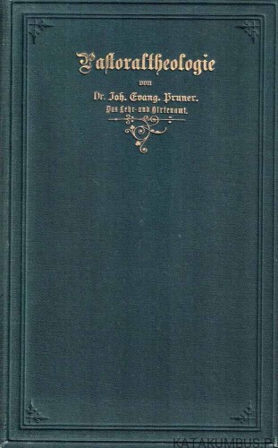 Pastoraltheologie I und II. 1904-1905. DR. JOH.fANG. BRUNER.