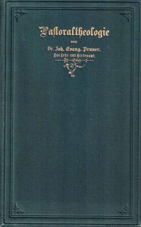 Pastoraltheologie I und II. 1904-1905. DR. JOH.fANG. BRUNER.