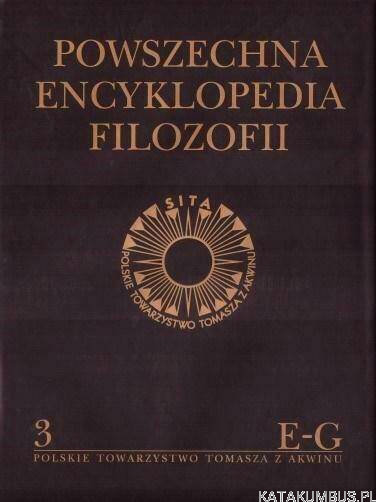 Powszechna Encyklopedia Filozofii. Tom 3 (E-G). Red. ANDRZEJ MARYNIARCZYK