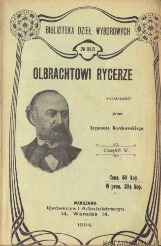 Olbrachtowi rycerze. Część V. ZYGMUNT KACZKOWSKI (1904r.)