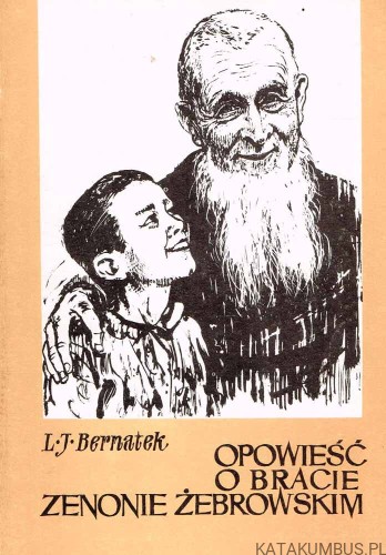 Opowieść o bracie Zenonie Żebrowskim. LUDOMIR JAN BERNATEK OFMConv