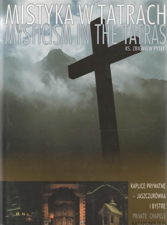 Mistyka w Tatrach. Mysticism in the Tatras. ks. ZBIGNIEW PYTEL