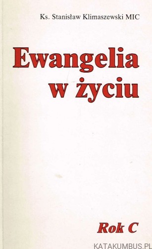 Ewangelia w życiu. Rok C. Ks. STANISŁAW KLIMASZEWSKI MIC