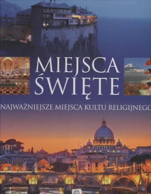 Miejsca święte. Najważniejsze miejsca kultu religijnego. PRACA ZBIOROWA