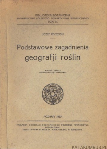 Podstawowe zagadnienia geografji roślin. JÓZEF PACZOSKI (1933r.)
